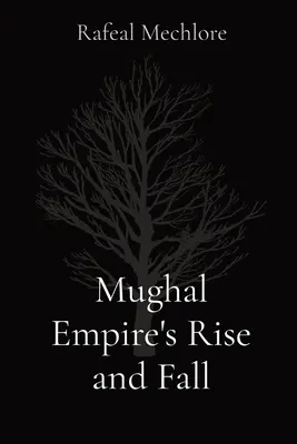 Powstanie i upadek imperium Mogołów - Mughal Empire's Rise and Fall