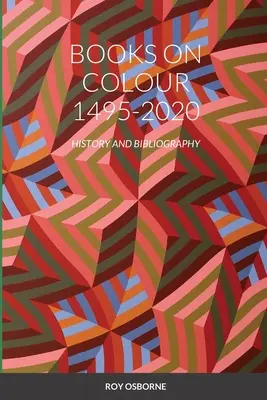 Książki o kolorze 1495-2020: Historia i bibliografia - Books on Colour 1495-2020: History and Bibliography