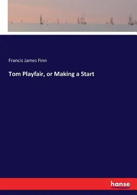 Tom Playfair, czyli jak zacząć - Tom Playfair, or Making a Start