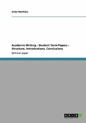 Pisanie akademickie - studenckie prace semestralne - struktura, wprowadzenie, wnioski - Academic Writing - Student Term Papers - Structure, Introductions, Conclusions