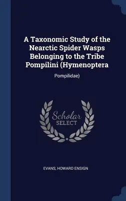 Badanie taksonomiczne Nearctic Spider Wasps należących do plemienia Pompilini (Hymenoptera: Pompilidae) - A Taxonomic Study of the Nearctic Spider Wasps Belonging to the Tribe Pompilini (Hymenoptera: Pompilidae)