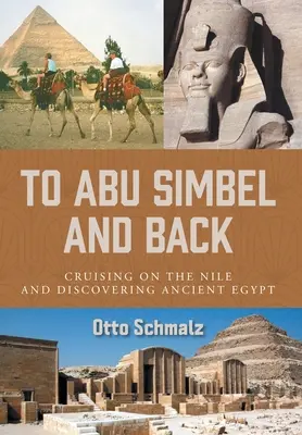 Do Abu Simbel i z powrotem: Rejs po Nilu i odkrywanie starożytnego Egiptu - To Abu Simbel and Back: Cruising on the Nile and Discovering Ancient Egypt