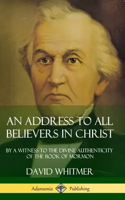 Przemówienie do wszystkich wierzących w Chrystusa: Świadek boskiej autentyczności Księgi Mormona (Hardcover) - An Address to All Believers in Christ: By A Witness to the Divine Authenticity of the Book of Mormon (Hardcover)