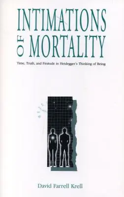 Intimations of Mortality: Czas, prawda i skończoność w Heideggerowskim myśleniu bycia - Intimations of Mortality: Time, Truth, and Finitude in Heidegger's Thinking of Being