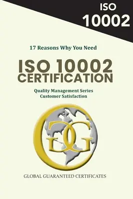 17 powodów, dla których potrzebujesz certyfikatu ISO 10002: Seria zarządzania jakością - satysfakcja klienta - 17 Reasons Why You Need ISO 10002 Certification: Quality Management Series - Customer Satisfaction
