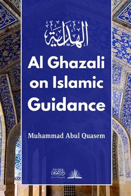 Al Ghazali o przewodnictwie islamskim: Angielskie tłumaczenie بداية الهداية - Al Ghazali on Islamic Guidance: English Translation of بداية الهداية