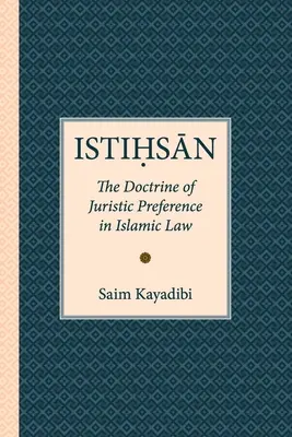 Istihsan: doktryna jurystycznej preferencji w prawie islamskim - Istihsan: The Doctrine of Juristic Preference in Islamic Law