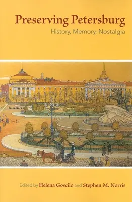 Zachowując Petersburg: Historia, pamięć, nostalgia - Preserving Petersburg: History, Memory, Nostalgia