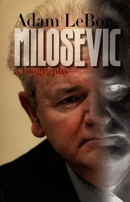 Milosevic: Biografia - Milosevic: A Biography