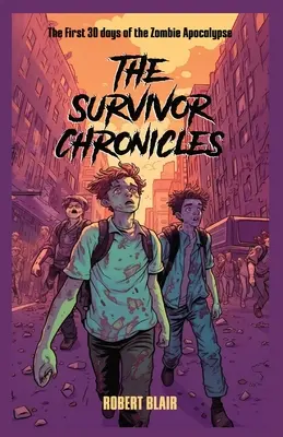 Kroniki ocalałych: pierwsze 30 dni apokalipsy zombie - The Survivor Chronicles: the first 30 days of the zombie apocalypse