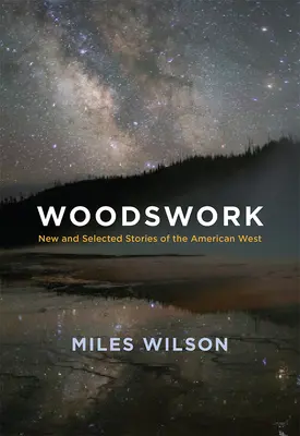 Woodswork: Nowe i wybrane historie z amerykańskiego Zachodu - Woodswork: New and Selected Stories of the American West