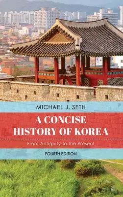 Zwięzła historia Korei: Od starożytności do współczesności - A Concise History of Korea: From Antiquity to the Present