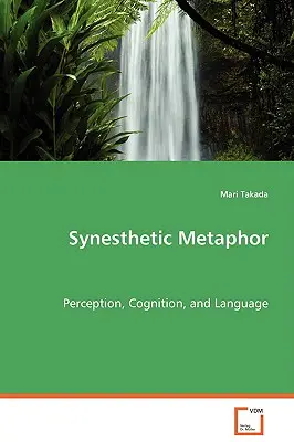 Synestetyczna metafora - percepcja, poznanie i język - Synesthetic Metaphor - Perception, Cognition, and Language