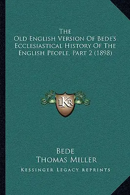 Staroangielska wersja kościelnej historii narodu angielskiego Bedy, część 2 (1898) - The Old English Version Of Bede's Ecclesiastical History Of The English People, Part 2 (1898)