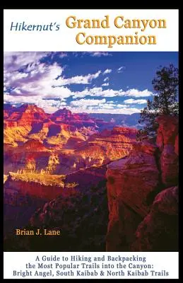 Hikernut's Grand Canyon Companion: Przewodnik po wędrówkach i plecakach najpopularniejszymi szlakami w kanionie - Hikernut's Grand Canyon Companion: A Guide to Hiking and Backpacking the Most Popular Trails Into the Canyon