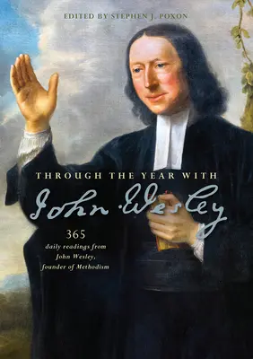 Przez rok z Johnem Wesleyem: 365 codziennych czytań od Johna Wesleya - Through the Year with John Wesley: 365 daily readings from John Wesley