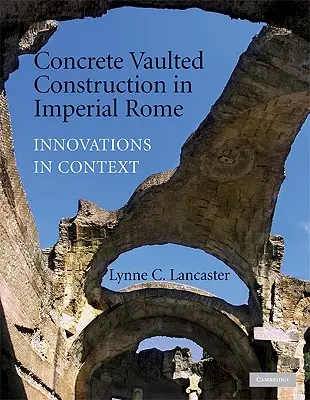 Betonowe sklepienia w cesarskim Rzymie - Concrete Vaulted Construction in Imperial Rome