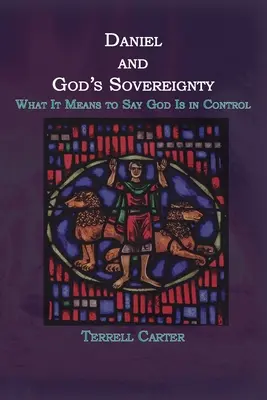 Daniel i Boża suwerenność: Co to znaczy mówić, że Bóg ma kontrolę? - Daniel and God's Sovereignty: What It Means to Say God Is in Control