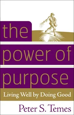 Siła celu: Dobrze żyć, czyniąc dobro - The Power of Purpose: Living Well by Doing Good