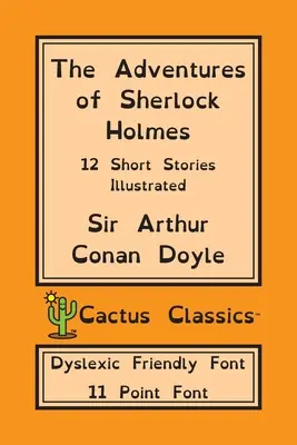 Przygody Sherlocka Holmesa (Cactus Classics Dyslexic Friendly Font): 12 opowiadań; ilustrowane; czcionka 11-punktowa; wydanie dla dyslektyków; OpenDyslex - The Adventures of Sherlock Holmes (Cactus Classics Dyslexic Friendly Font): 12 Short Stories; Illustrated; 11 Point Font; Dyslexia Edition; OpenDyslex