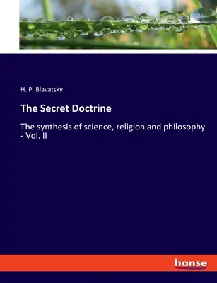 Tajemna doktryna: Synteza nauki, religii i filozofii - tom II - The Secret Doctrine: The synthesis of science, religion and philosophy - Vol. II