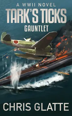 Tark's Ticks Gauntlet: Powieść o II wojnie światowej - Tark's Ticks Gauntlet: A WWII Novel