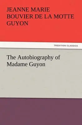 Autobiografia Madame Guyon - The Autobiography of Madame Guyon