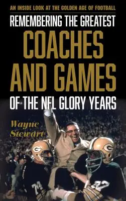 Wspominając najlepszych trenerów i mecze z lat świetności NFL: Wewnętrzne spojrzenie na złotą erę futbolu - Remembering the Greatest Coaches and Games of the NFL Glory Years: An Inside Look at the Golden Age of Football