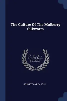 Kultura jedwabnika morwowego - The Culture Of The Mulberry Silkworm