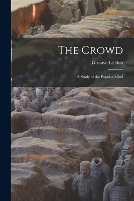 Tłum: Studium popularnego umysłu - The Crowd: A Study of the Popular Mind