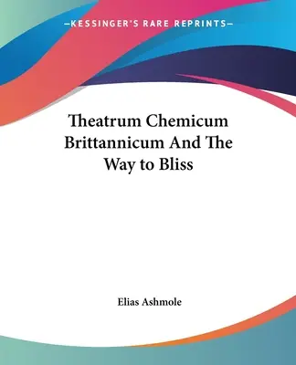 Theatrum Chemicum Brittannicum i Droga do szczęścia - Theatrum Chemicum Brittannicum And The Way to Bliss