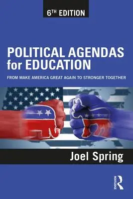 Programy polityczne dla edukacji: Od „Uczyń Amerykę znów wielką” do „Razem silniejsi - Political Agendas for Education: From Make America Great Again to Stronger Together