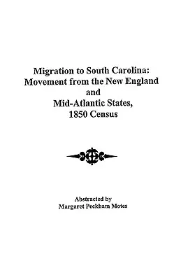 Migracja do Karoliny Południowej: Ruch z Nowej Anglii i stanów środkowoatlantyckich, spis powszechny z 1850 r. - Migration to South Carolina: Movement from New England and Mid-Atlantic States, 1850 Census