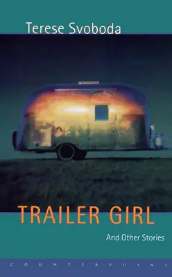 Dziewczyna z przyczepą i inne historie - Trailer Girl and Other Stories
