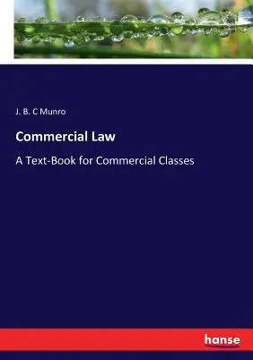 Prawo handlowe: Podręcznik dla klas handlowych - Commercial Law: A Text-Book for Commercial Classes