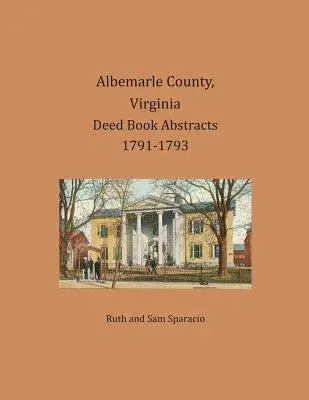 Hrabstwo Albemarle, Virginia, streszczenia ksiąg aktów 1791-1793 - Albemarle County, Virginia Deed Book Abstracts 1791-1793