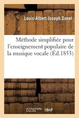 Mthode Simplifie Pour l'Enseignement Populaire de la Musique Vocale (Uproszczona metoda nauczania muzyki wokalnej) - Mthode Simplifie Pour l'Enseignement Populaire de la Musique Vocale