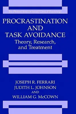 Prokrastynacja i unikanie zadań: Teoria, badania i leczenie - Procrastination and Task Avoidance: Theory, Research, and Treatment