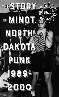 Punks Around #3: Scena punkowa Minot w Północnej Dakocie w latach 1989-2000 - Punks Around #3: The Minot, North Dakota Punk Scene 1989-2000