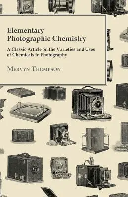 Elementarna chemia fotograficzna - klasyczny artykuł na temat odmian i zastosowań chemikaliów w fotografii - Elementary Photographic Chemistry - A Classic Article on the Varieties and Uses of Chemicals in Photography