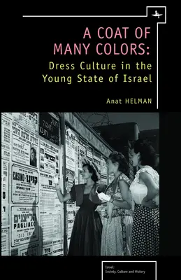 Wielobarwny płaszcz: Kultura ubioru w młodym państwie Izrael - A Coat of Many Colors: Dress Culture in the Young State of Israel