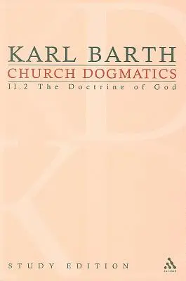 Church Dogmatics Study Edition 12: Nauka o Bogu II.2 § 36-39 - Church Dogmatics Study Edition 12: The Doctrine of God II.2 § 36-39