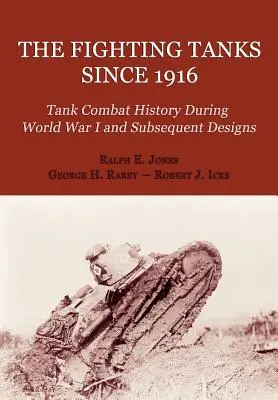 Czołgi bojowe od 1916 roku (Historia walk czołgów podczas I wojny światowej i późniejsze projekty) - The Fighting Tanks Since 1916 (Tank Combat History During World War 1 and Subsequent Designs)