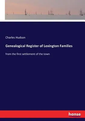 Genealogiczny rejestr rodzin Lexington: od pierwszego osiedlenia się w mieście - Genealogical Register of Lexington Families: from the first settlement of the town