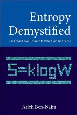 Entropia zdemaskowana: Drugie prawo zredukowane do zdrowego rozsądku - Entropy Demystified: The Second Law Reduced to Plain Common Sense