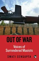 Poza wojną: Głosy poddanych maoistów - Out of War: Voices of Surrendered Maoists