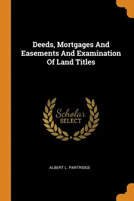 Akty notarialne, hipoteki i służebności oraz badanie tytułów własności gruntów - Deeds, Mortgages and Easements and Examination of Land Titles