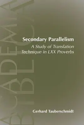 Wtórny paralelizm: Studium techniki tłumaczenia w przysłowiach LXX - Secondary Parallelism: A Study of Translation Technique in LXX Proverbs