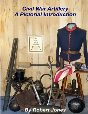 Artyleria wojny secesyjnej - obrazowe wprowadzenie - Civil War Artillery - A Pictorial Introduction