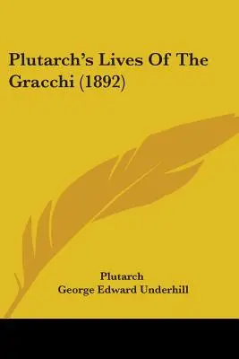 Żywoty Grakchów Plutarcha (1892) - Plutarch's Lives Of The Gracchi (1892)